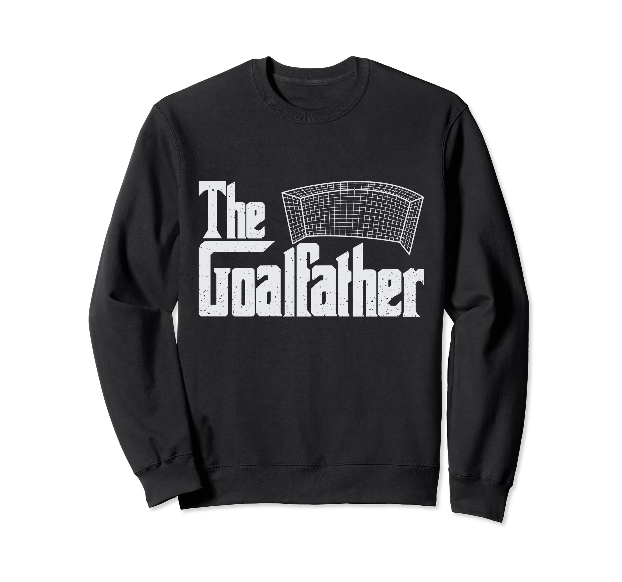 Goalfather Soccer Coach Goalkeeper Sweatshirt - Fun Novelty Design Unisex - T-Shirt, Sweatshirt, Hoodie