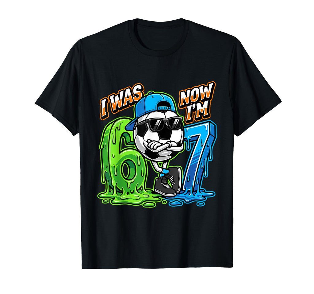 I Was 6 Now Im 7 Birthday Soccer Ball T-Shirt - Novelty Apparel Men Women - T-Shirt, Sweatshirt, Hoodie