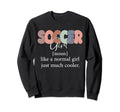 Funny Soccer Definition Normal Just Sweatshirt - Graphic Print for Adults - T-Shirt, Sweatshirt, Hoodie
