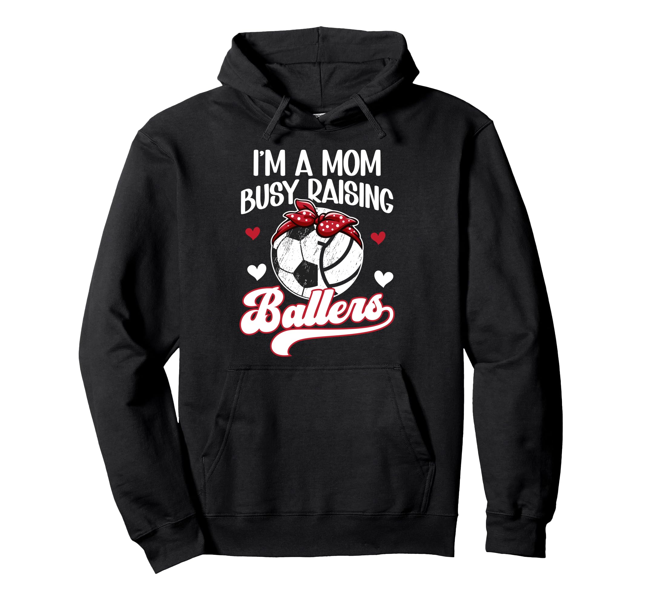 Im Mom Busy Raising Ballers Soccer Hoodie - Novelty Apparel Men Women - T-Shirt, Sweatshirt, Hoodie