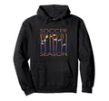 Funny Soccer Soccer Season Funny Soccer Hoodie - Fun Novelty Design Unisex - T-Shirt, Sweatshirt, Hoodie