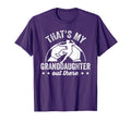 Thats My Granddaughter Out There Funny T-Shirt - Novelty Apparel Men Women - T-Shirt, Sweatshirt, Hoodie