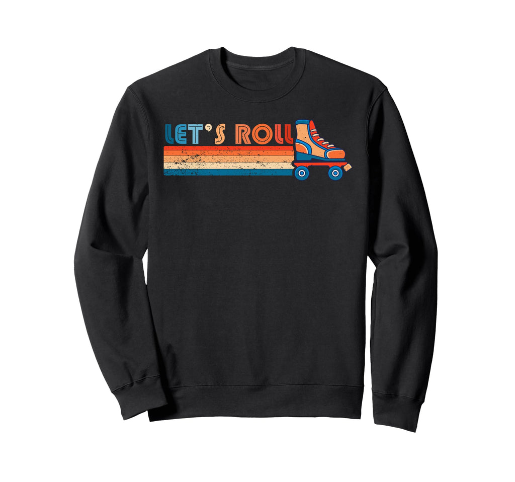 Lets Roll Roller Skating Skater Sweatshirt - Aesthetic Graphic Unisex - T-Shirt, Sweatshirt, Hoodie