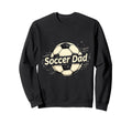 Soccer Dad Sweatshirt - Casual Everyday Wear Unisex - T-Shirt, Sweatshirt, Hoodie