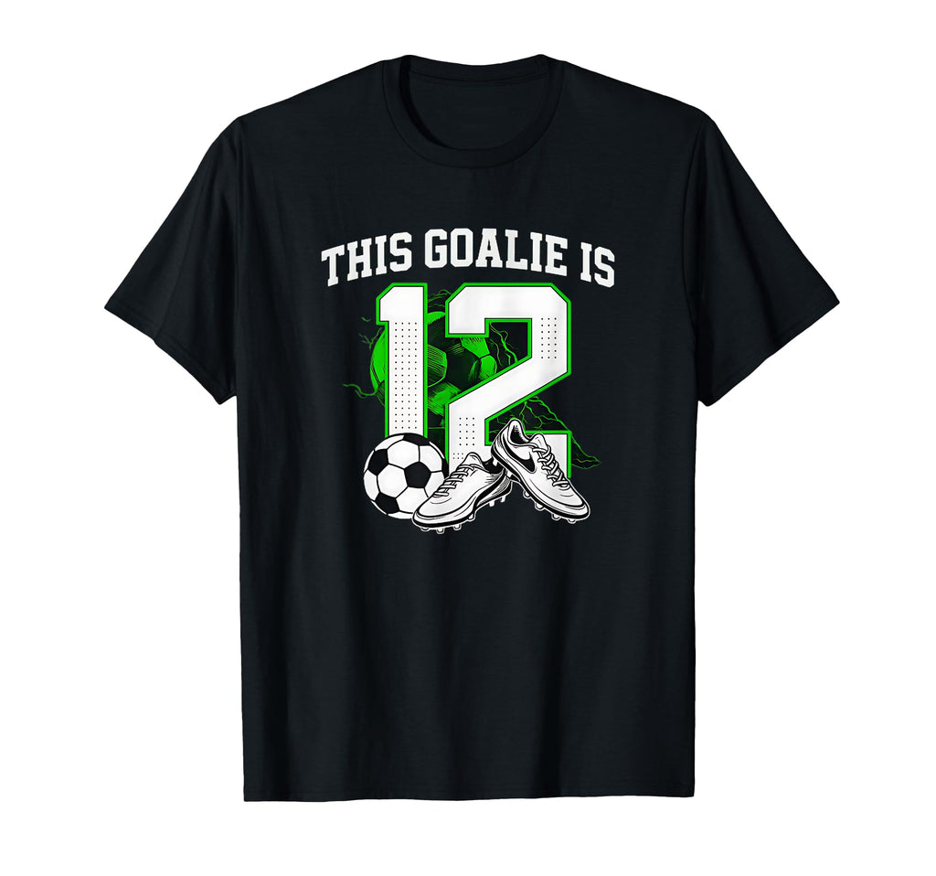 Funny 12Th Birthday Soccer Goalie And T-Shirt - Streetwear Style Unisex - T-Shirt, Sweatshirt, Hoodie