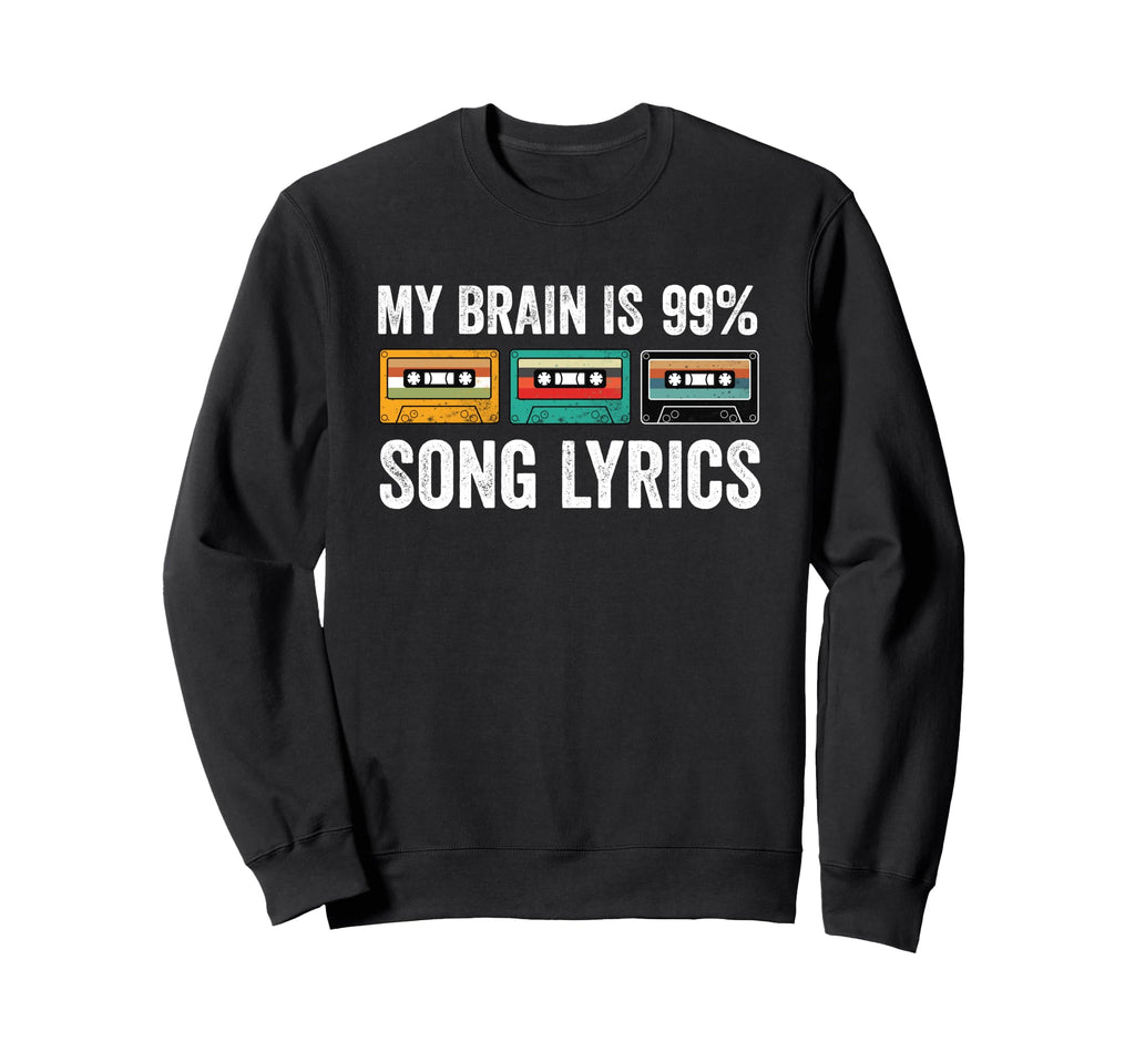 My Brain Is 99 Song Lyrics Music Lover Sweatshirt - Graphic Print Unisex - T-Shirt, Sweatshirt, Hoodie