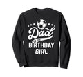Dad Birthday Soccer Themed Party Sweatshirt - Fun Novelty Design Unisex - T-Shirt, Sweatshirt, Hoodie