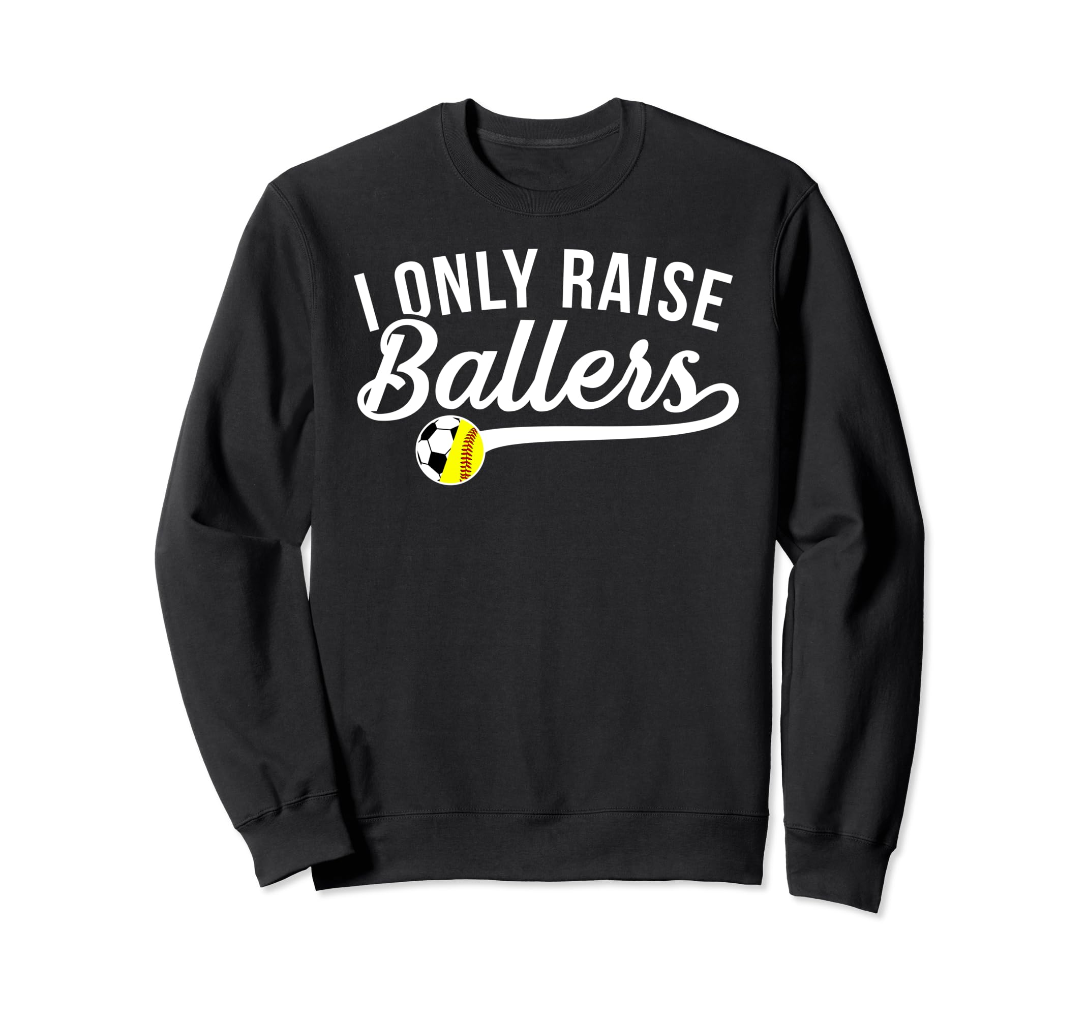 I Only Raise Ballers Soccer Softball Sweatshirt - Minimalist Print Unisex - T-Shirt, Sweatshirt, Hoodie