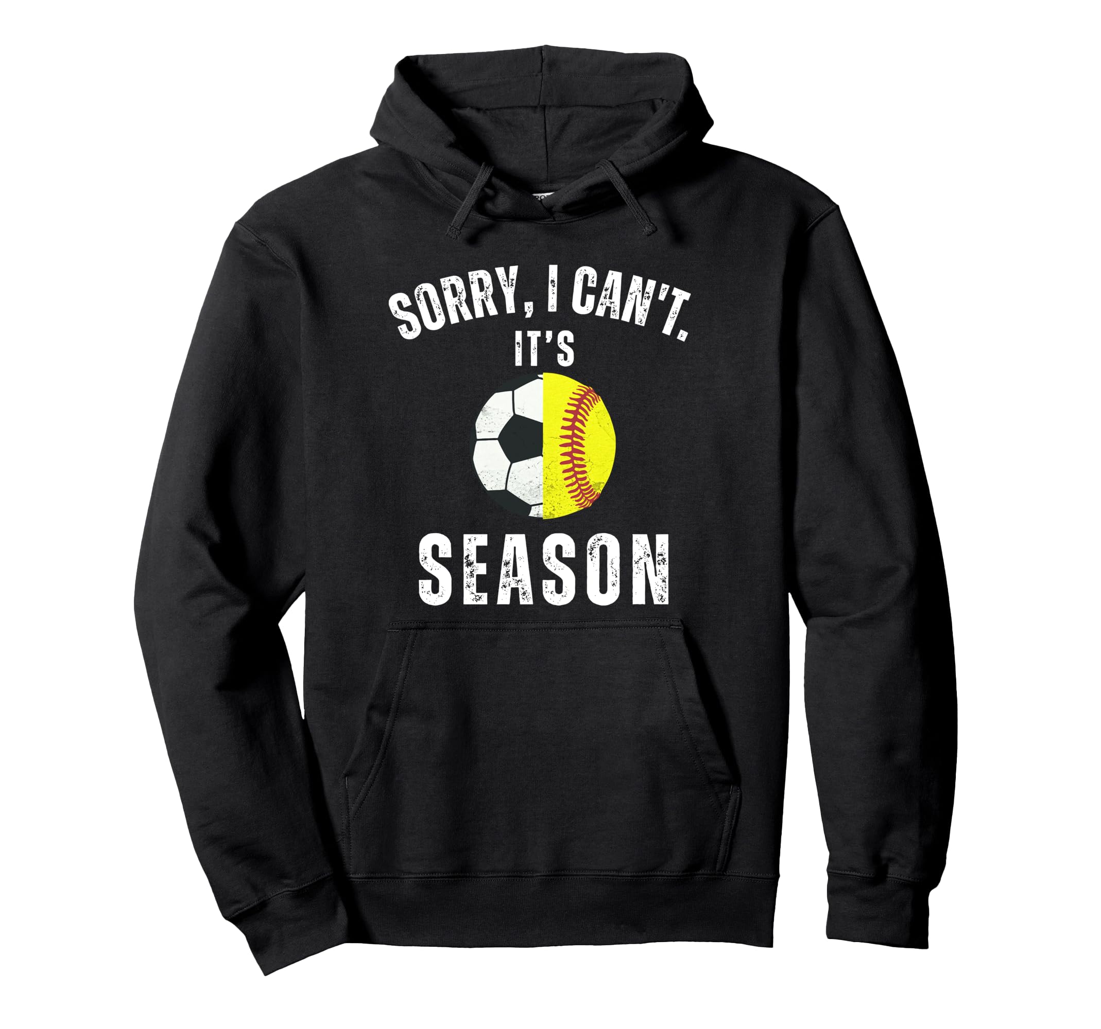 Sorry I Cant Its Soccer And Softball Hoodie - Novelty Apparel for Adults - T-Shirt, Sweatshirt, Hoodie
