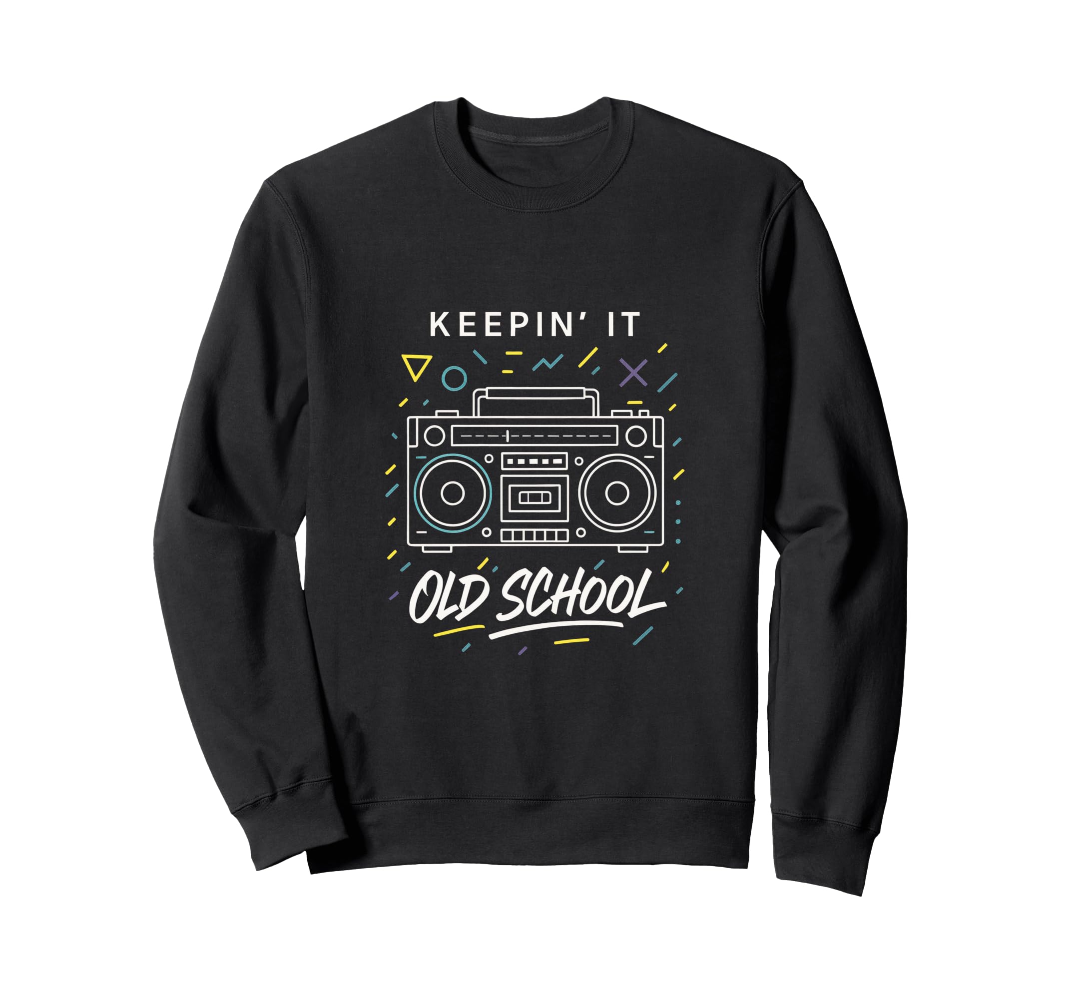 Keepin It Old School Hip Hop Sweatshirt - Trendy Graphic Unisex - T-Shirt, Sweatshirt, Hoodie