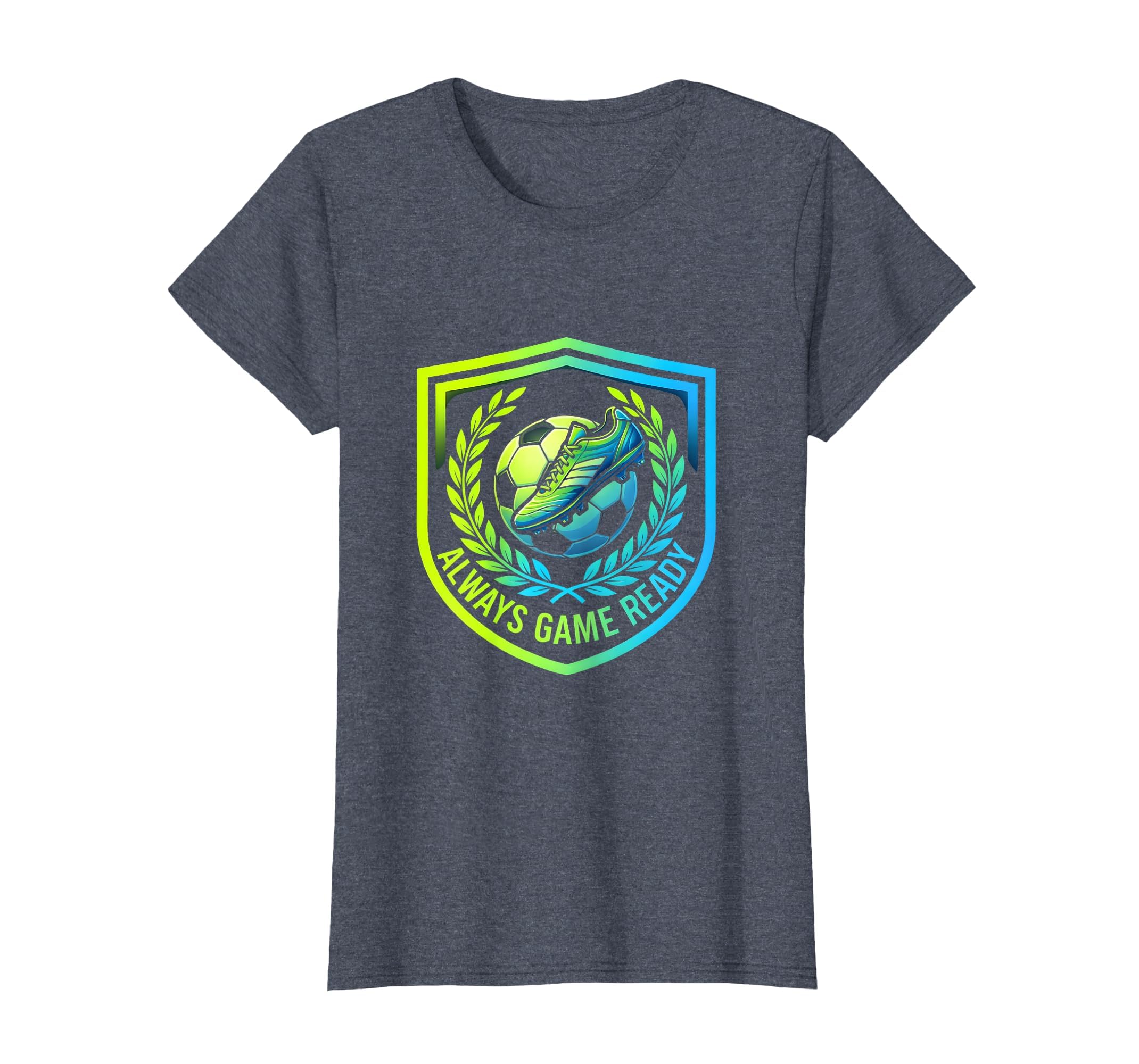 Always Game Ready Soccer T-Shirt - Trendy Graphic Men Women - T-Shirt, Sweatshirt, Hoodie
