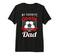 My Favorite Goalie Calls Me Dad Soccer T-Shirt - Graphic Print Unisex - T-Shirt, Sweatshirt, Hoodie