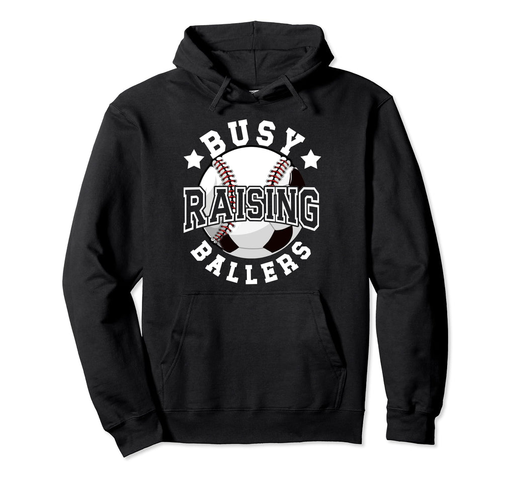 Busy Raising Ballers Baseball Soccer Dad Hoodie - Trendy Graphic Men Women - T-Shirt, Sweatshirt, Hoodie