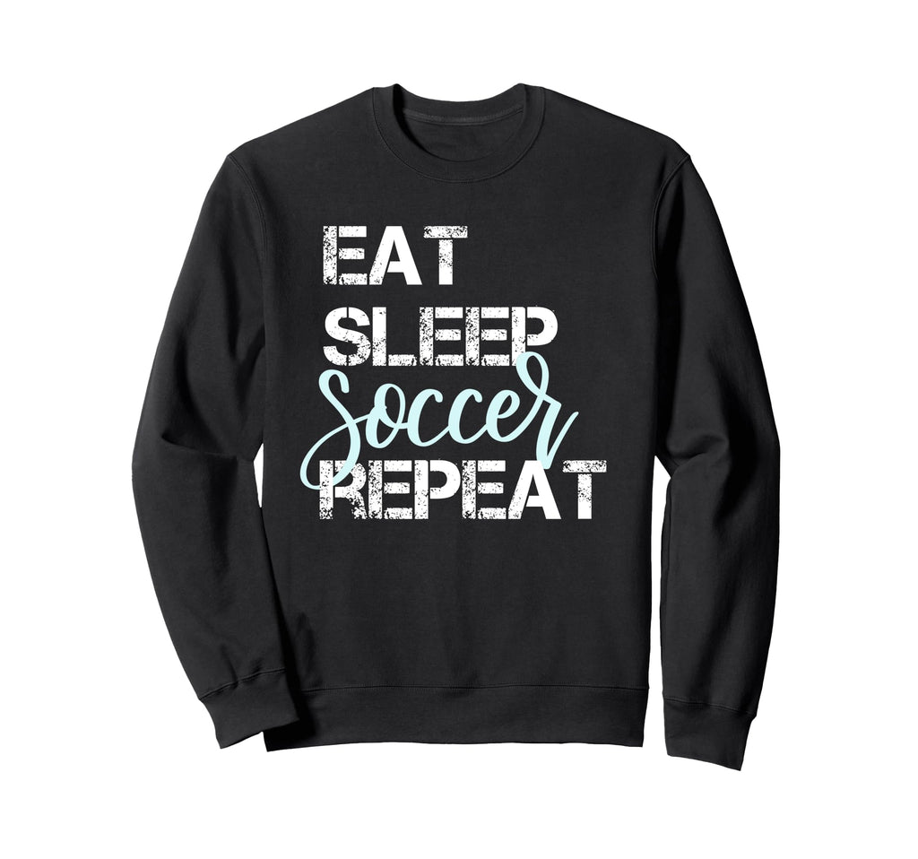 Eat Sleep Soccer Repeat Hand Lettered Sweatshirt - Graphic Print for Adults - T-Shirt, Sweatshirt, Hoodie