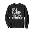 Eat Sleep Soccer Repeat Hand Lettered Sweatshirt - Graphic Print for Adults - T-Shirt, Sweatshirt, Hoodie