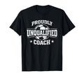 Proudly Unqualified Coach Soccer T-Shirt - Novelty Apparel Men Women - T-Shirt, Sweatshirt, Hoodie