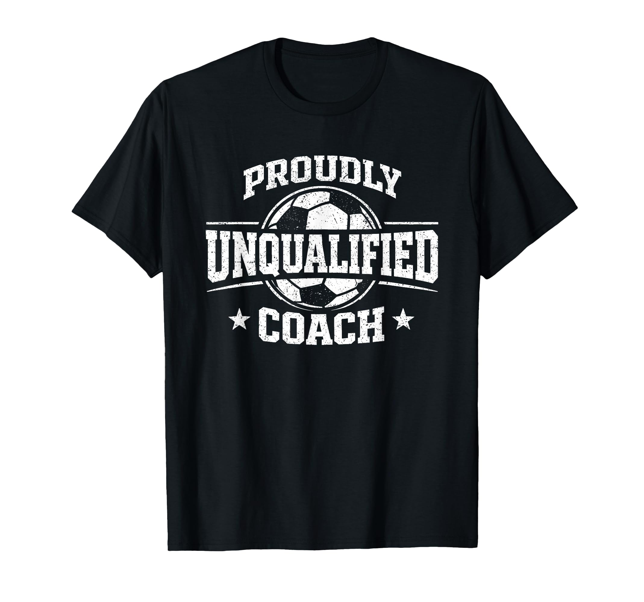 Proudly Unqualified Coach Soccer T-Shirt - Novelty Apparel Men Women - T-Shirt, Sweatshirt, Hoodie