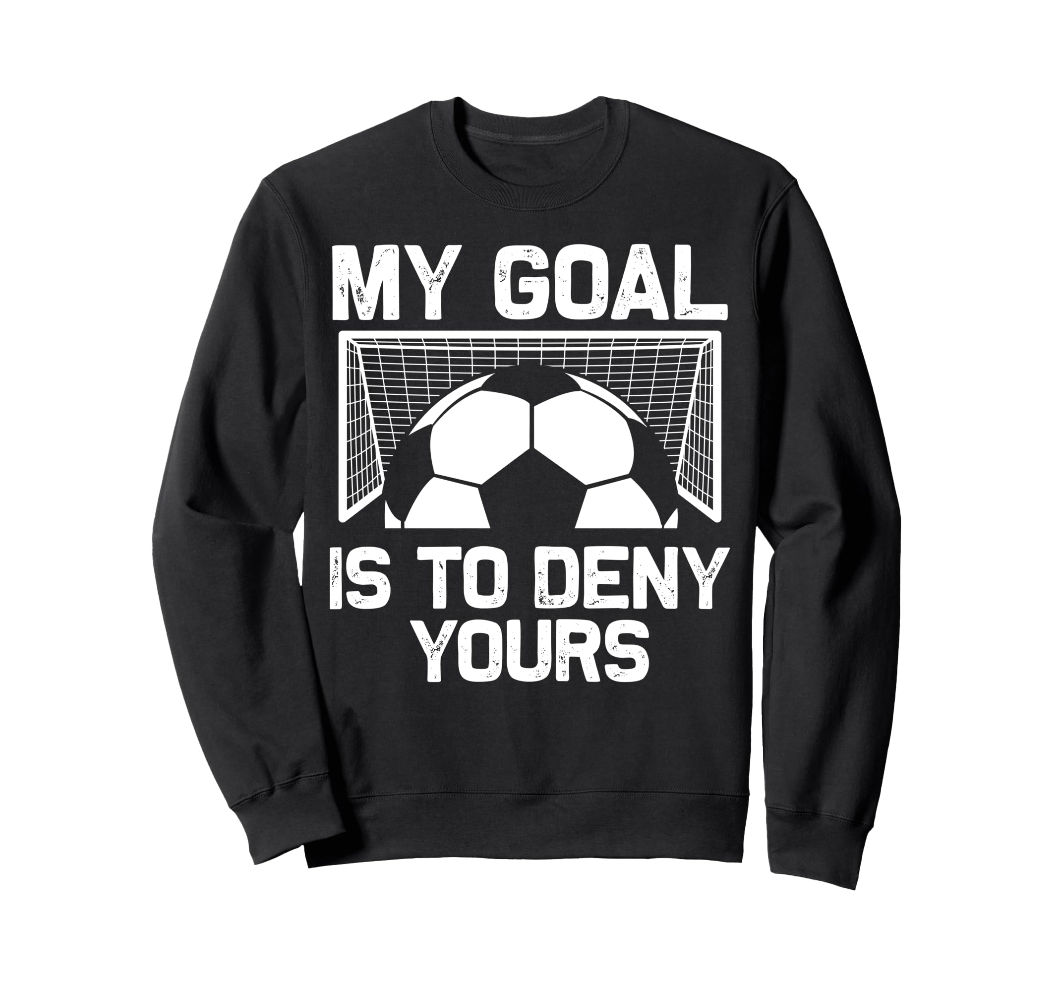 Soccer Goalie Art Gag Soccer Player Sweatshirt - Graphic Print Unisex - T-Shirt, Sweatshirt, Hoodie