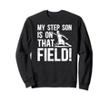 That Field Soccer Step Dad Soccer Sweatshirt - Casual Everyday Wear Unisex - T-Shirt, Sweatshirt, Hoodie