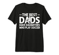 Best Dads Have Daughters Who Play T-Shirt - Streetwear Style for Adults - T-Shirt, Sweatshirt, Hoodie