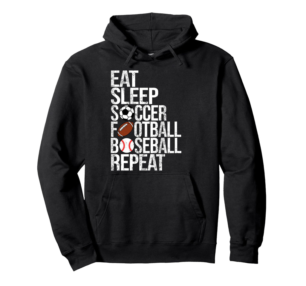Eat Sleep Soccer Football Baseball Repeat Hoodie - Unique Graphic Unisex - T-Shirt, Sweatshirt, Hoodie