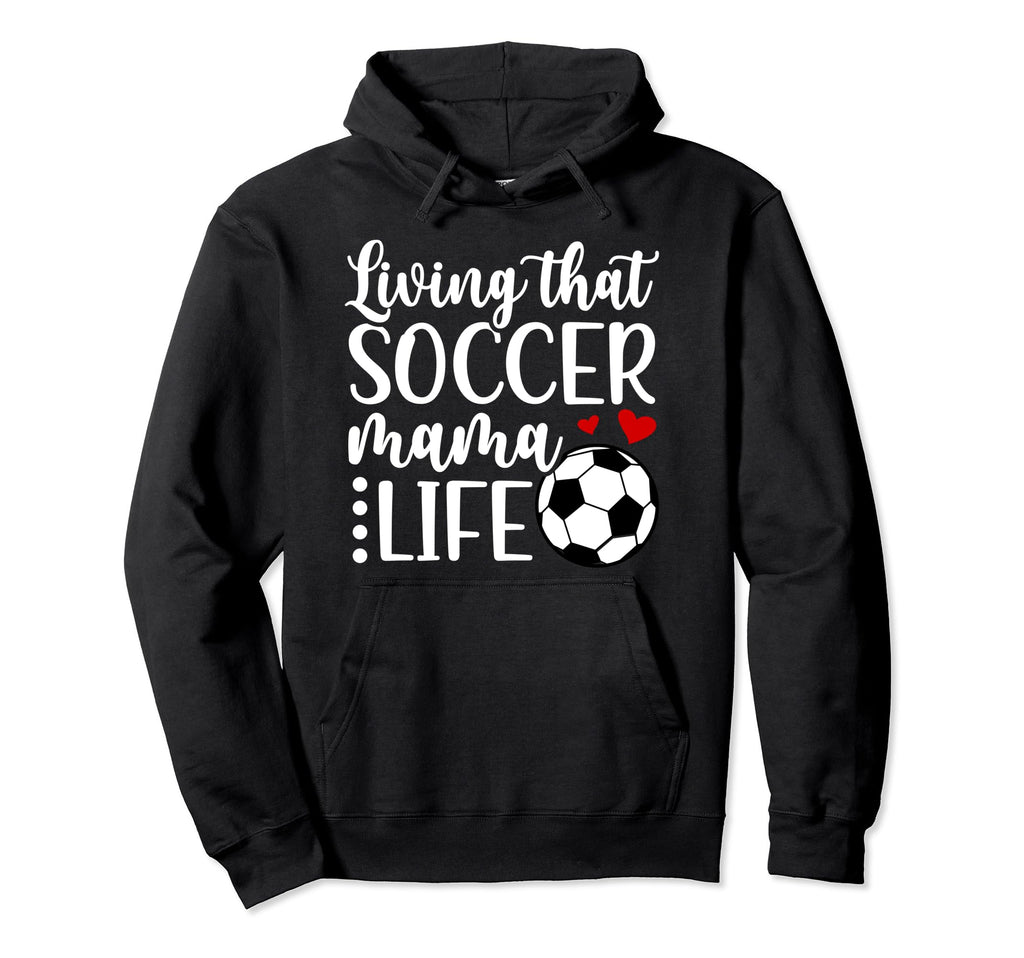 Soccer Mama Life Soccer Mom Soccer Player Hoodie - Trendy Graphic Unisex - T-Shirt, Sweatshirt, Hoodie