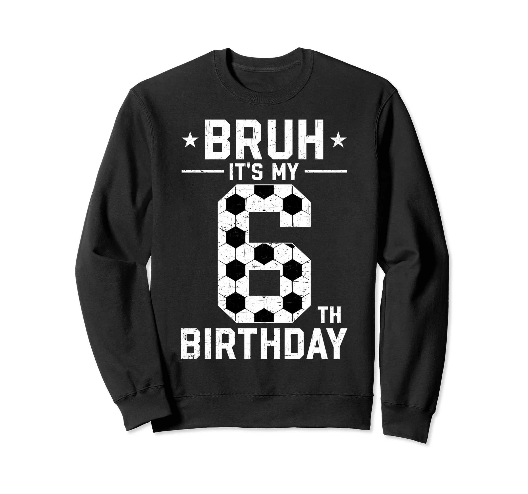 6 Year Old Birthday Soccer Bruh Sweatshirt - Streetwear Style for Adults - T-Shirt, Sweatshirt, Hoodie