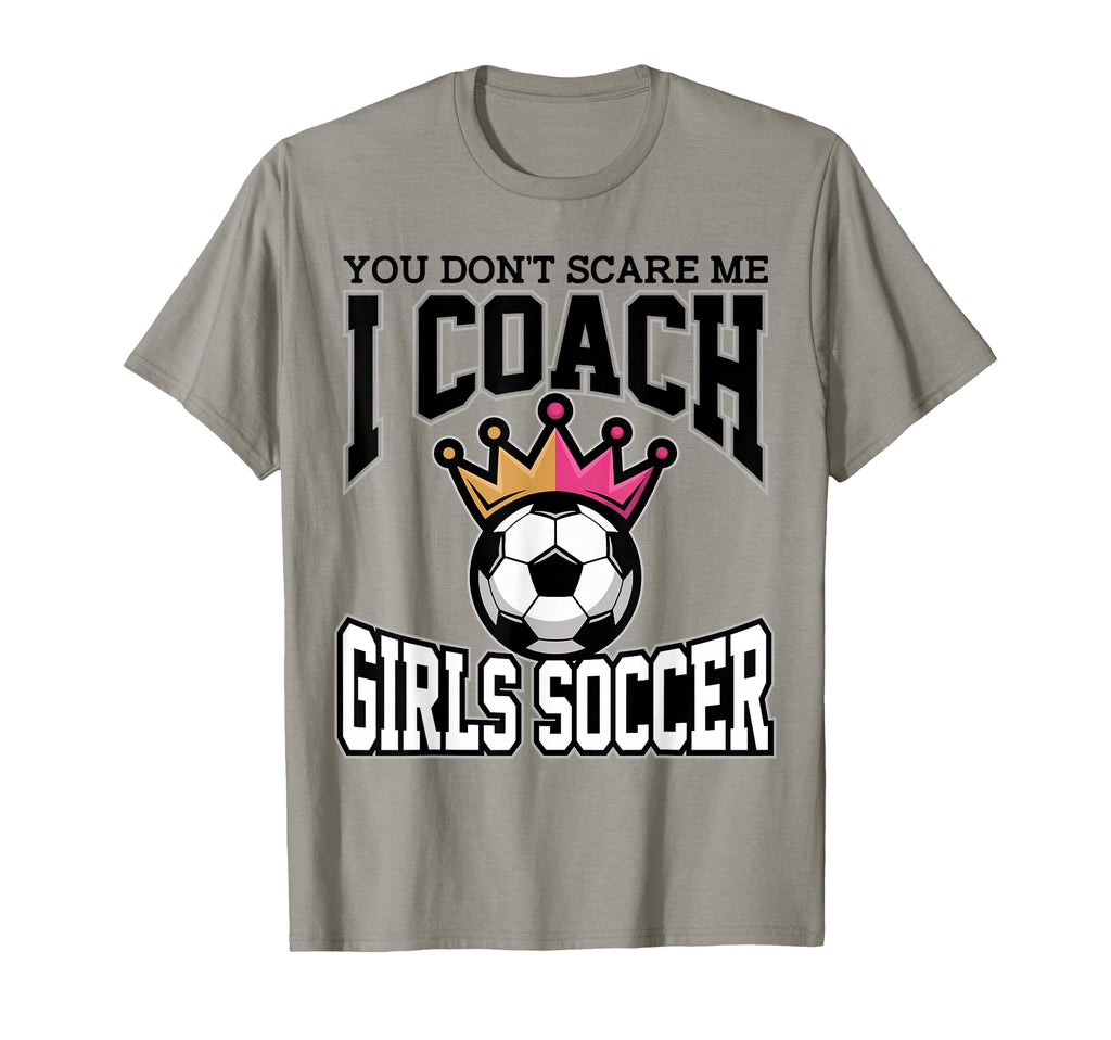 Best Coaches Gift You Dont Scare Me I T-Shirt - Streetwear Style Men Women - T-Shirt, Sweatshirt, Hoodie