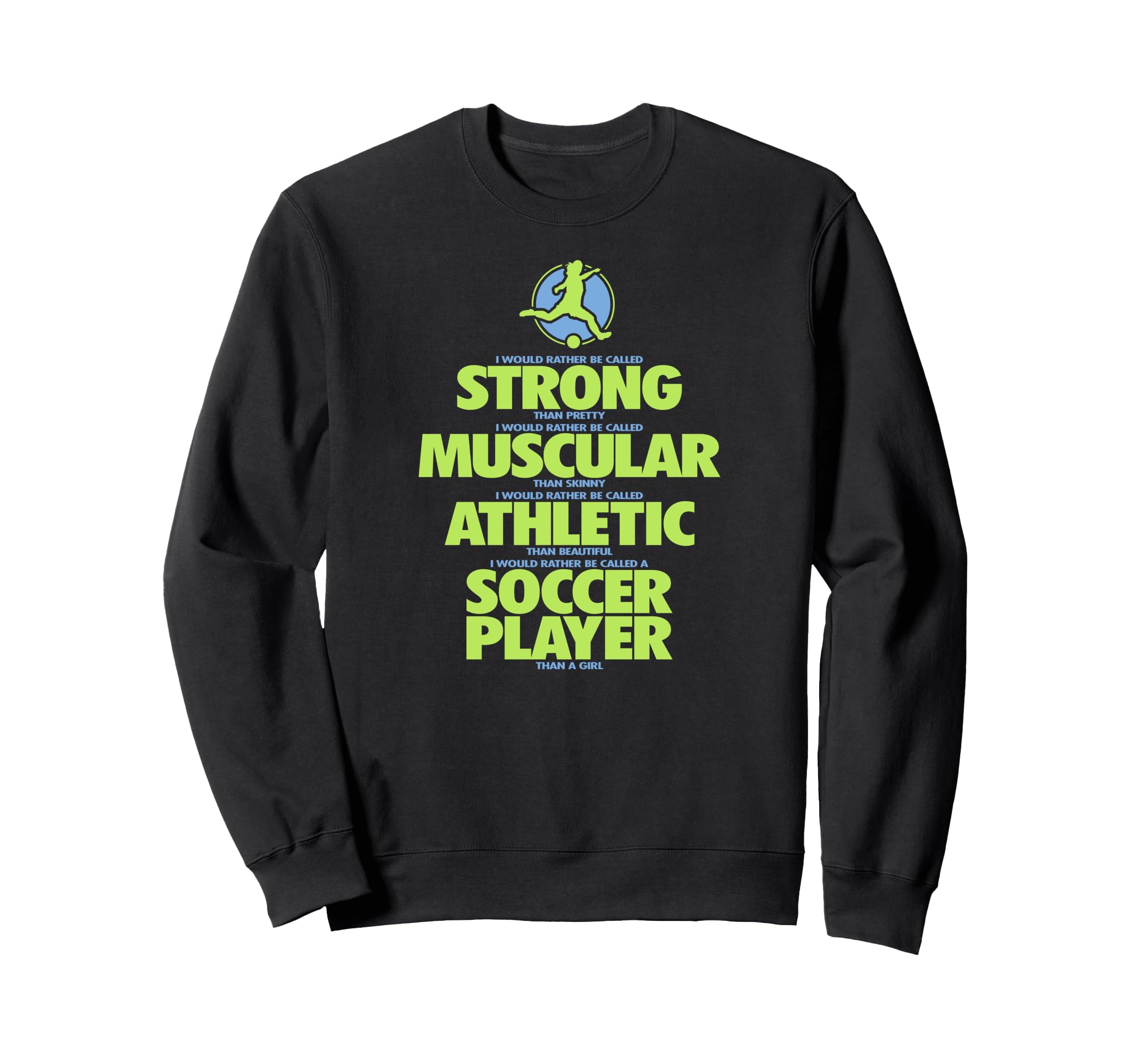 I Would Rather Be Called Soccer Sweatshirt - Casual Everyday Wear Unisex - T-Shirt, Sweatshirt, Hoodie