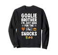 Funny Soccer Goalie Brother Soccer Sweatshirt - Trendy Graphic Men Women - T-Shirt, Sweatshirt, Hoodie