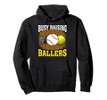 Busy Raising Ballers Hockey Baseball Hoodie - Fun Novelty Design Men Women - T-Shirt, Sweatshirt, Hoodie