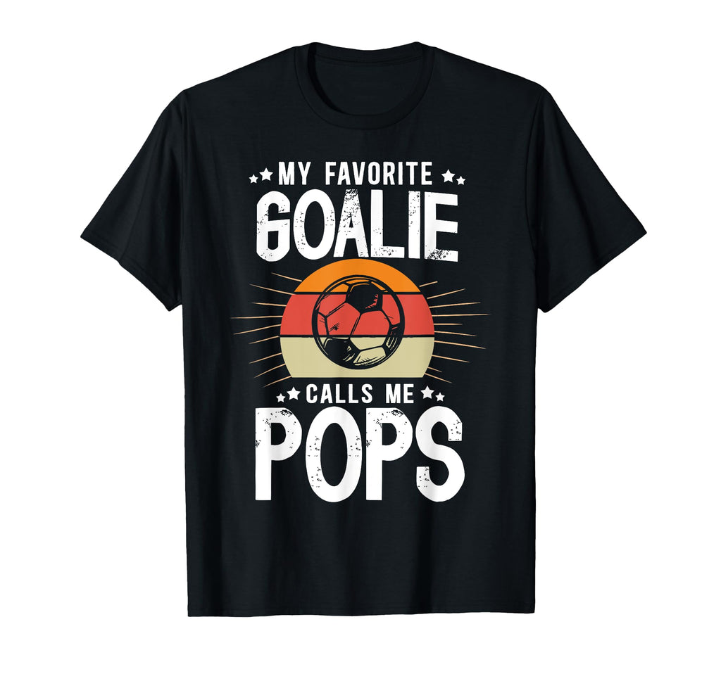 My Favorite Soccer Goalie Pops Soccer T-Shirt - Novelty Apparel Men Women - T-Shirt, Sweatshirt, Hoodie