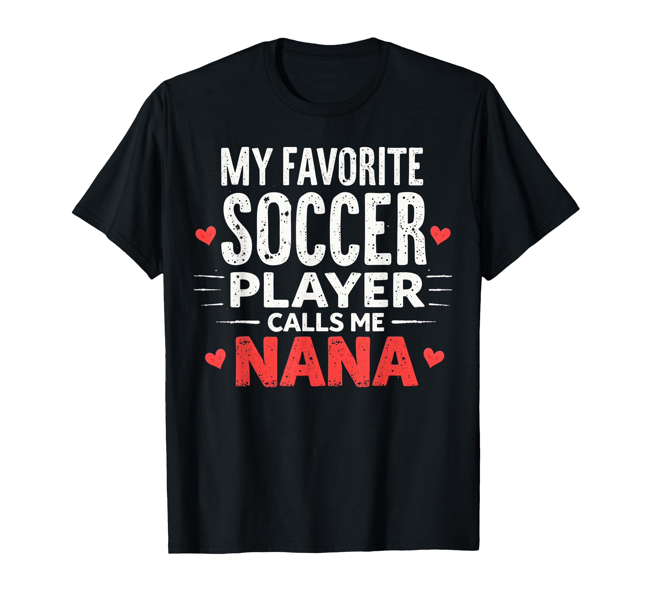 Proud Soccer Nana Funny Grandma T-Shirt - Casual Everyday Wear for Adults - T-Shirt, Sweatshirt, Hoodie