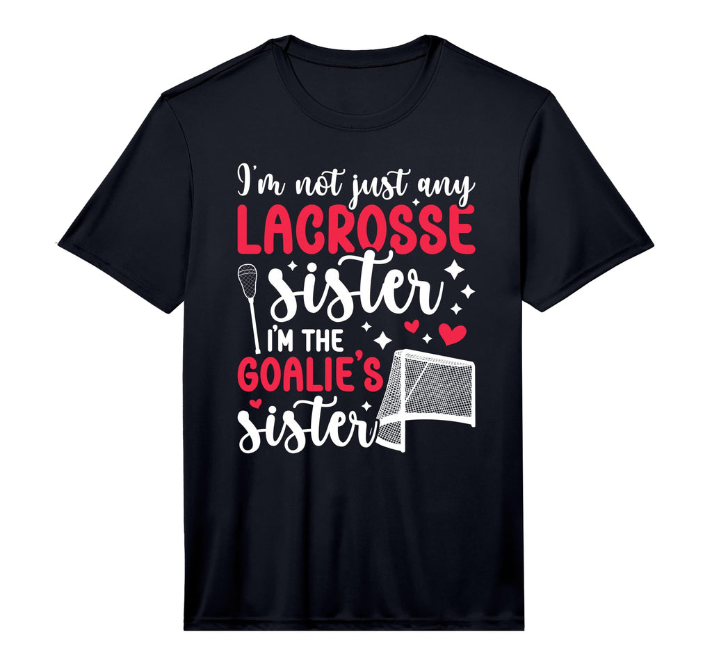 Im Lacrosse Goalie Sister Lacrosse T-Shirt - Unique Graphic for Adults - T-Shirt, Sweatshirt, Hoodie