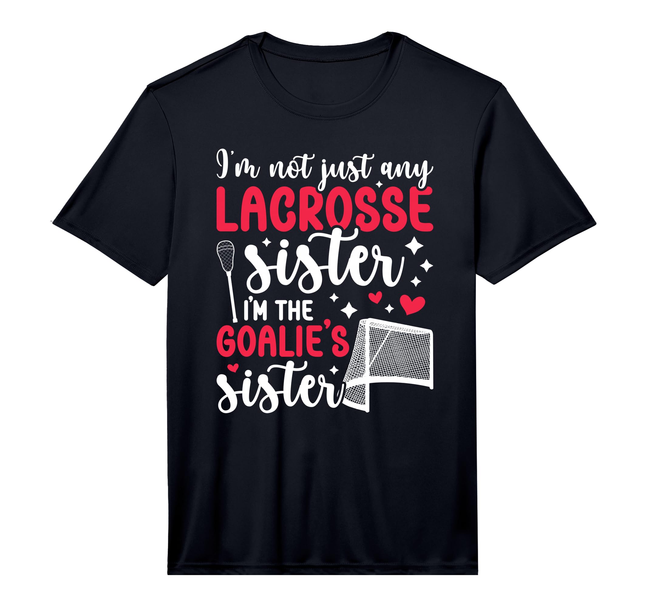Im Lacrosse Goalie Sister Lacrosse T-Shirt - Unique Graphic for Adults - T-Shirt, Sweatshirt, Hoodie