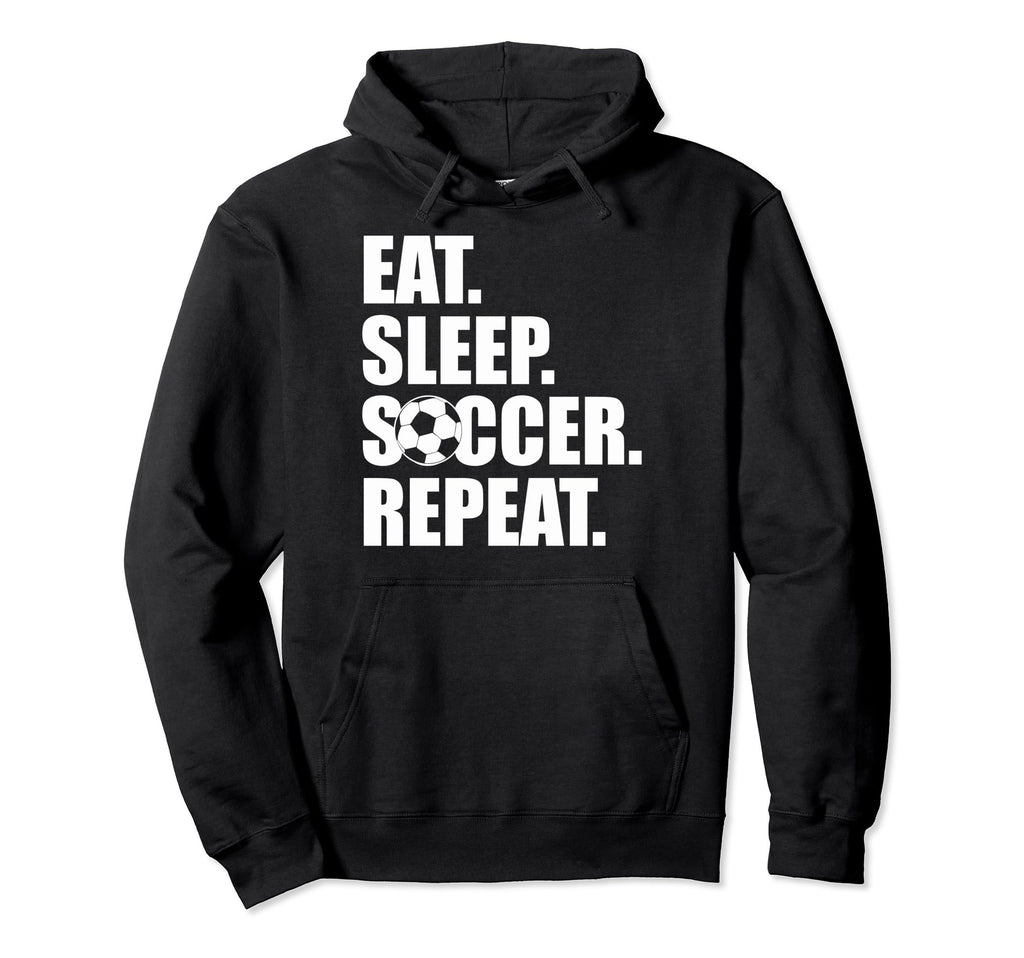 Eat Sleep Soccer Teams Soccer Fans Eat Hoodie - Unique Graphic Unisex - T-Shirt, Sweatshirt, Hoodie