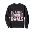Be Goals Soccer Enthusiast Sweatshirt - Minimalist Print Unisex - T-Shirt, Sweatshirt, Hoodie