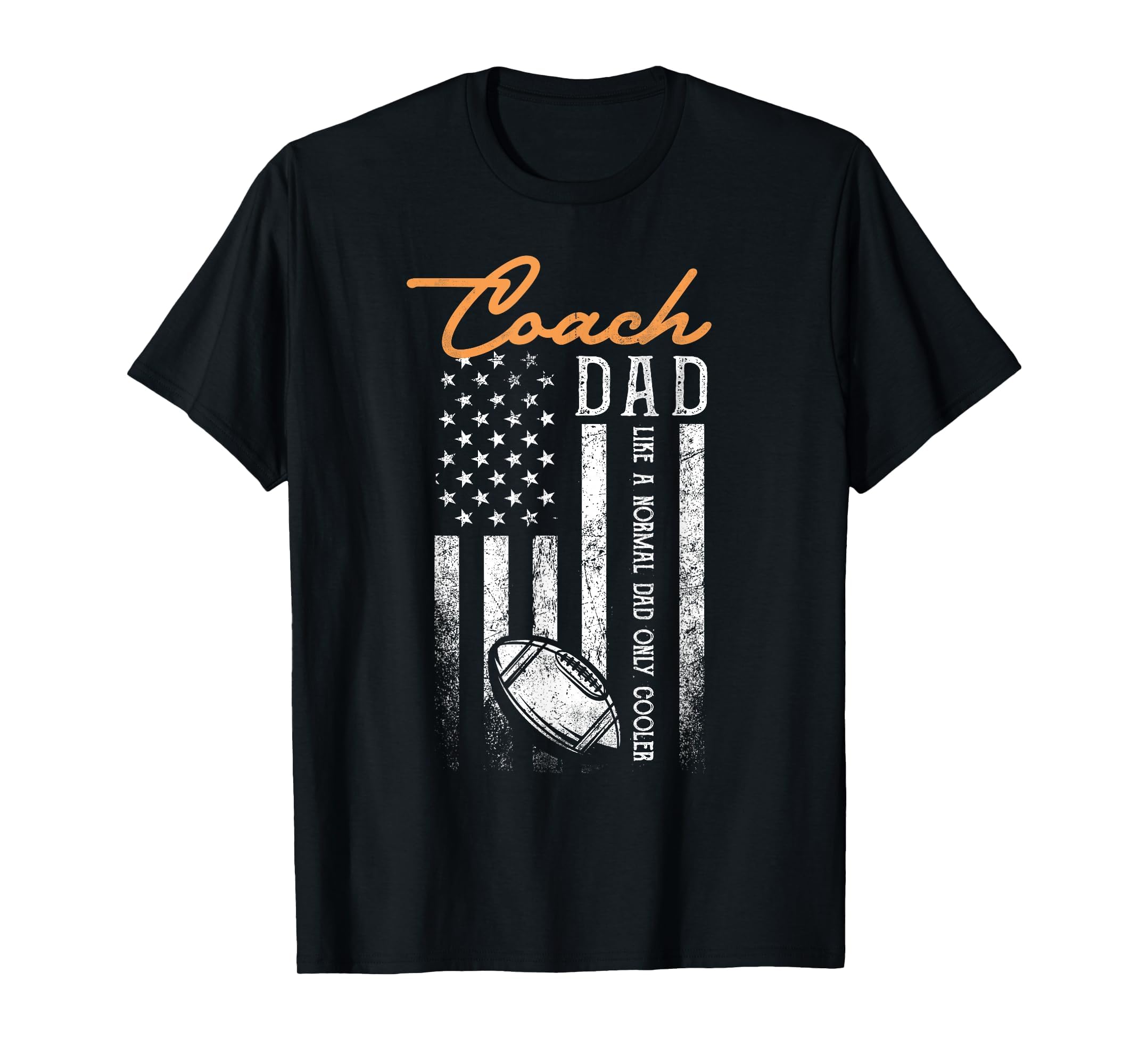 Football Coach Dad Like Normal Dad Only T-Shirt - Unique Graphic Unisex - T-Shirt, Sweatshirt, Hoodie