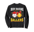 Busy Raising Ballers Baseball Softball Sweatshirt - Novelty Apparel Unisex - T-Shirt, Sweatshirt, Hoodie