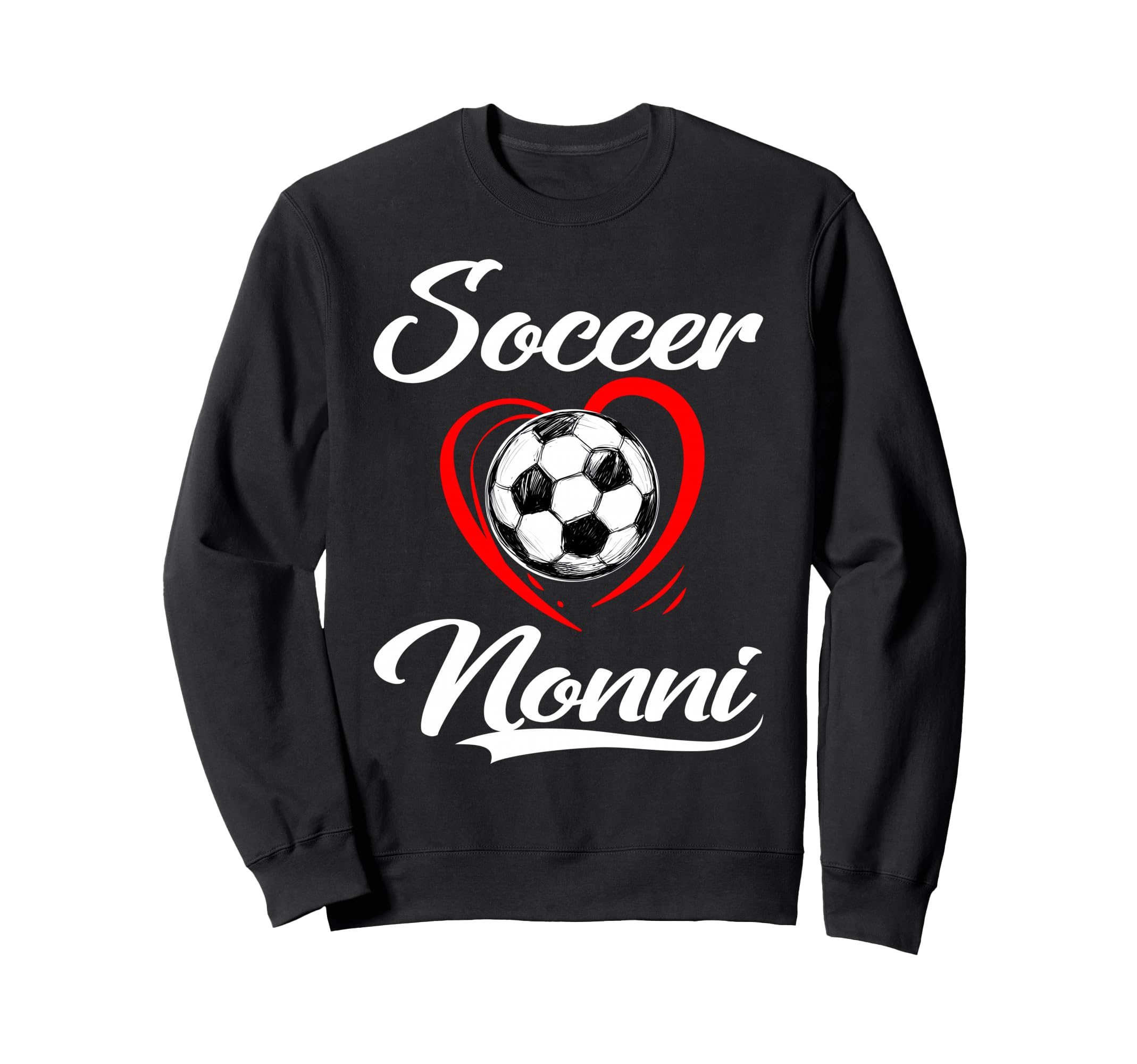 Soccer Nonni Soccer Heart Sweatshirt - Fun Novelty Design for Adults - T-Shirt, Sweatshirt, Hoodie