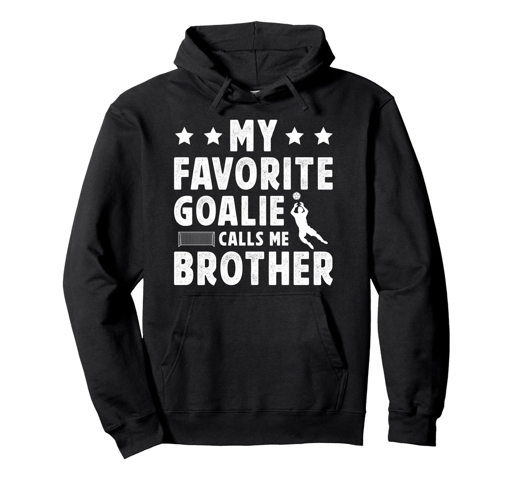 Proud Soccer Goalie Brother Soccer Hoodie - Aesthetic Graphic for Adults - T-Shirt, Sweatshirt, Hoodie