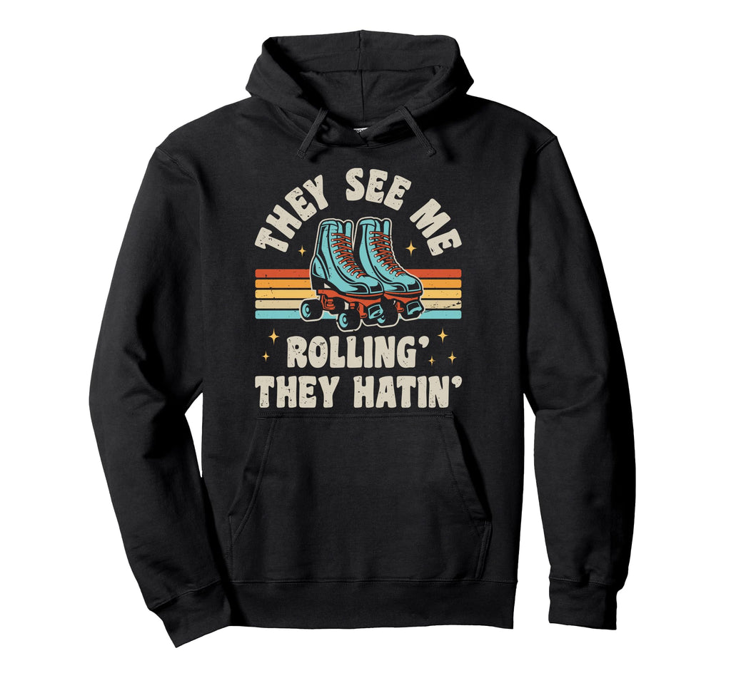 Roller Skating They See Me Rollin Hoodie - Aesthetic Graphic for Adults - T-Shirt, Sweatshirt, Hoodie
