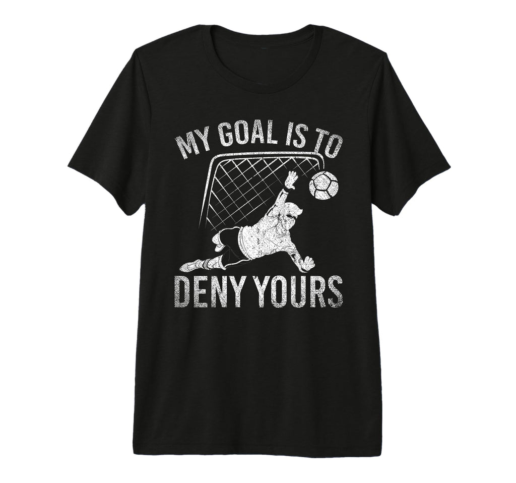 Mein Ziel Ist Es Dein Tor Zu T-Shirt - Casual Everyday Wear Men Women - T-Shirt, Sweatshirt, Hoodie