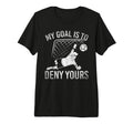 Mein Ziel Ist Es Dein Tor Zu T-Shirt - Casual Everyday Wear Men Women - T-Shirt, Sweatshirt, Hoodie
