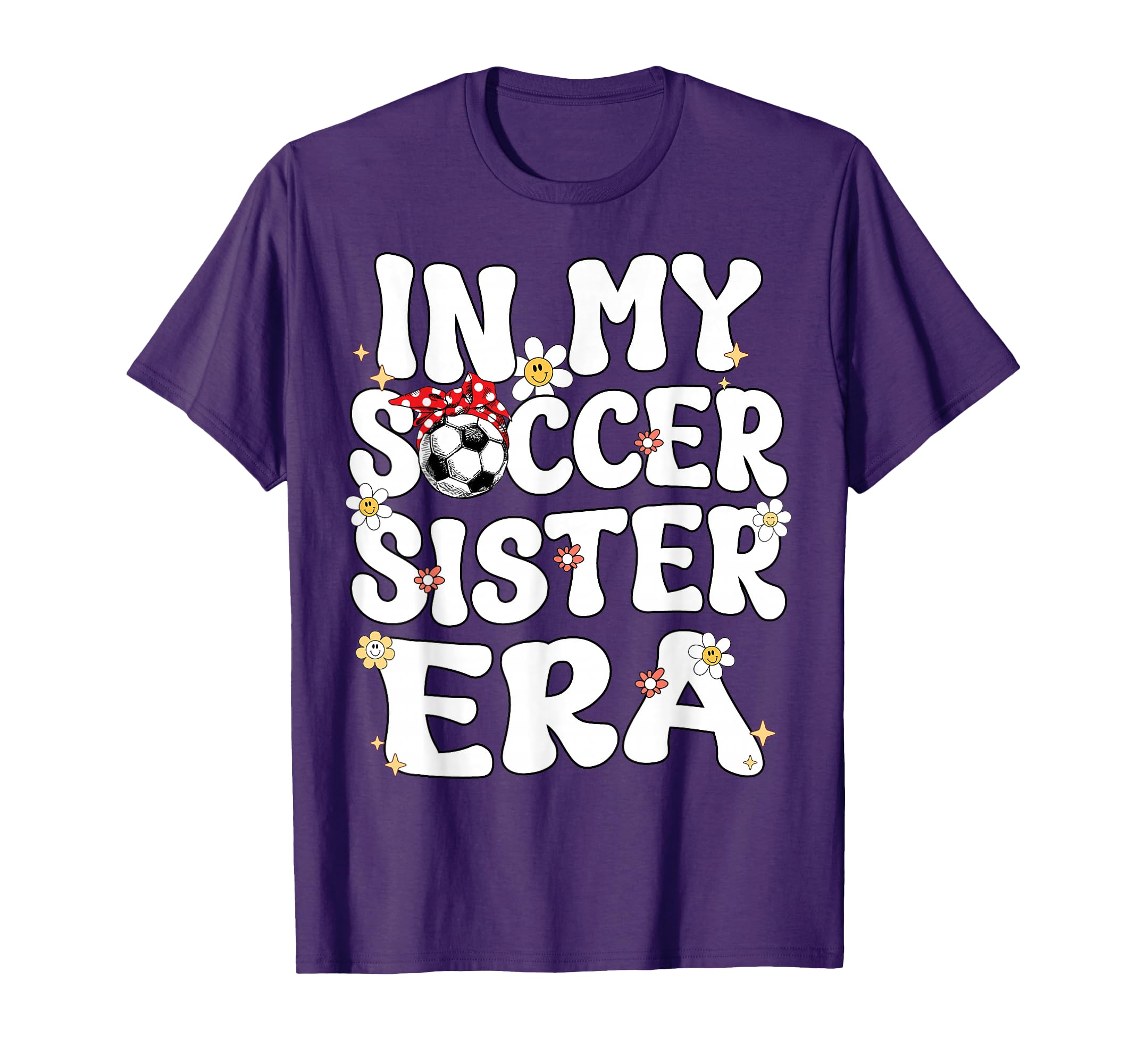 My Soccer Sister Era Groovy Soccer Sister T-Shirt - Trendy Graphic Unisex - T-Shirt, Sweatshirt, Hoodie