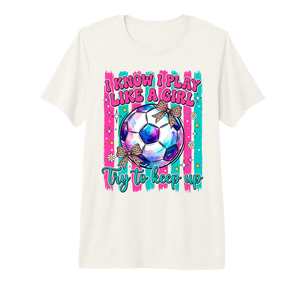 I Know I Play Like Try To Keep Up T-Shirt - Unique Graphic Men Women - T-Shirt, Sweatshirt, Hoodie