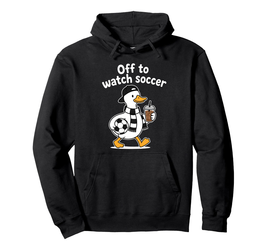 Off To Watch Soccer Mom Goose Drinking Hoodie - Streetwear Style Men Women - T-Shirt, Sweatshirt, Hoodie