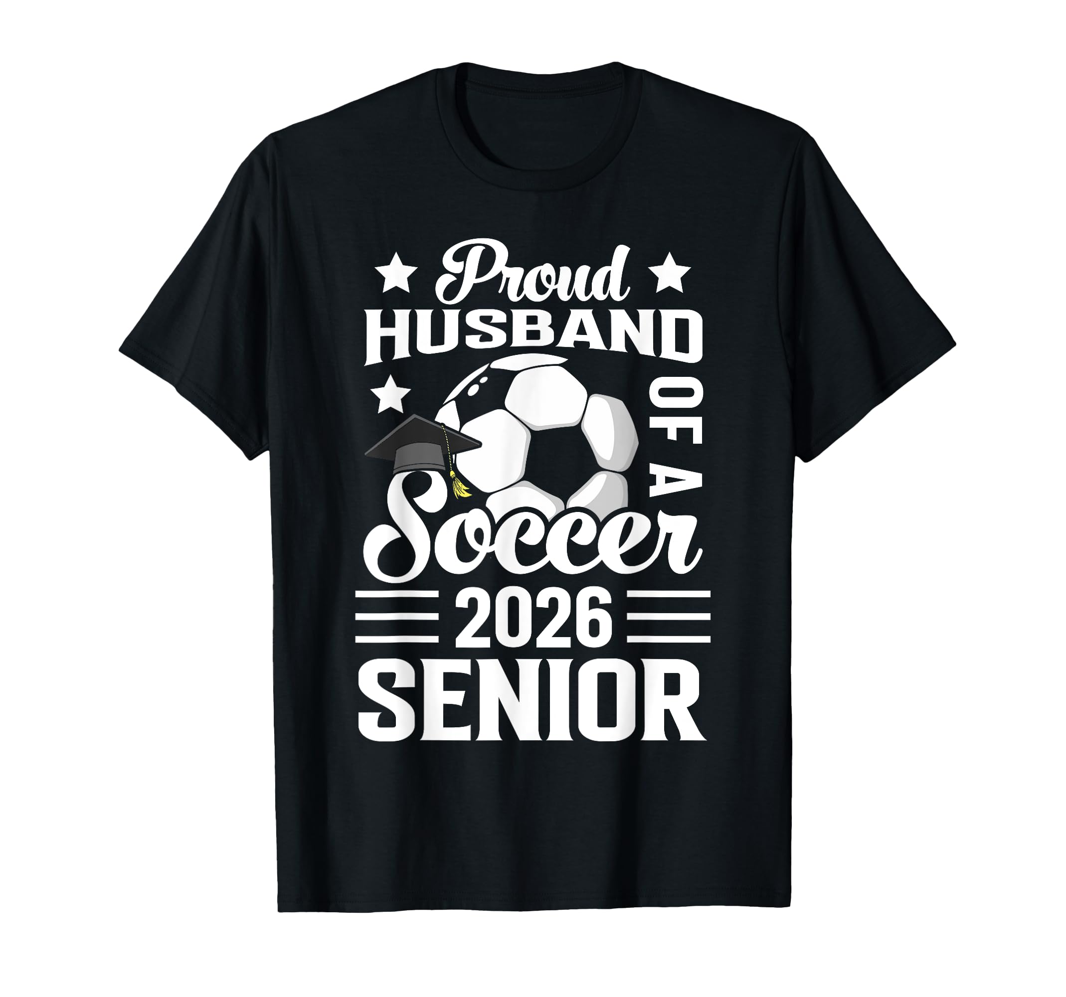 Proud Husband Soccer Senior 2026 T-Shirt - Trendy Graphic for Adults - T-Shirt, Sweatshirt, Hoodie