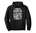 My Daughter Soccer Dad Soccer Player Hoodie - Novelty Apparel for Adults - T-Shirt, Sweatshirt, Hoodie