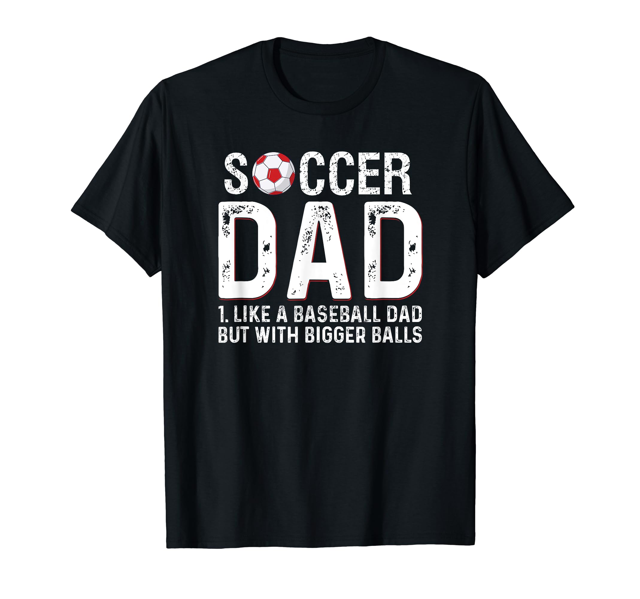 Soccer Dad Like Baseball But Bigger T-Shirt - Aesthetic Graphic for Adults - T-Shirt, Sweatshirt, Hoodie